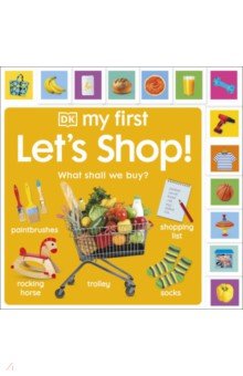 Let`s Shop! What Shall We Buy? Dorling Kindersley