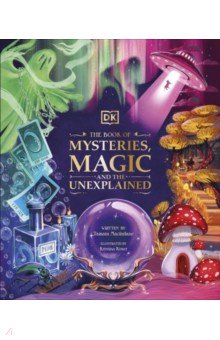 The Book of Mysteries, Magic, and the Unexplained Dorling Kindersley