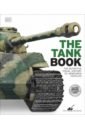Willey David The Tank Book. The Definitive Visual History Of Armoured Vehicles hot military ww1 uk army weapons equipment britain mark 1 tank model brick battle of somme war vehicles building block toys gift