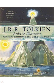 Hammond Wayne G., Scull Christina - J. R. R. Tolkien. Artist and Illustrator