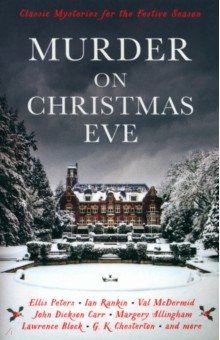 Murder On Christmas Eve. Classic Mysteries for the Festive Season