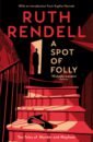 Rendell Ruth A Spot of Folly. Ten Tales of Murder and Mayhem rendell ruth the thief and other stories