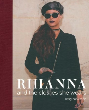 Rihanna and the clothes she wears