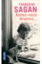 Sagan Francoise Aimez-vous Brahms... sagan francoise oeuvres