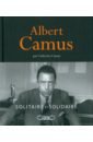 Camus Catherine Albert Camus. Solitaire et solidaire