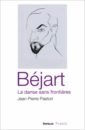Pastori Jean Pierre Bejart, la danse sans frontieres одностороннее зеркальце tina bolotina paris je t aime