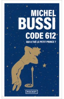 Code 612. Qui a tue le Petit Prince?