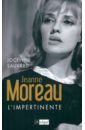 Sauvard Jocelyne Jeanne Moreau. l'impertinente