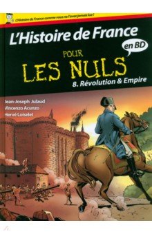 L Histoire de France pour les Nuls en BD. Tome 8. R volution et Empire