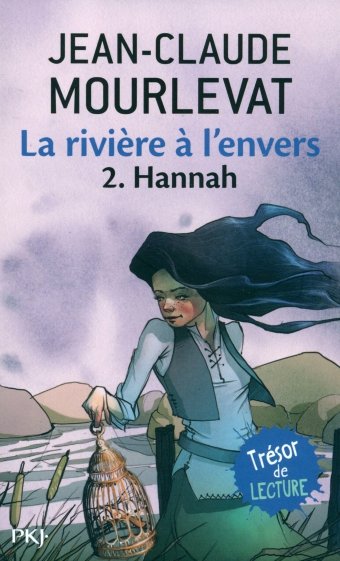 La rivière à l'envers. Tome 2. Hannah