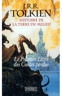 Histoire de la Terre du Milieu. Le livre des contes perdus. Tome 1