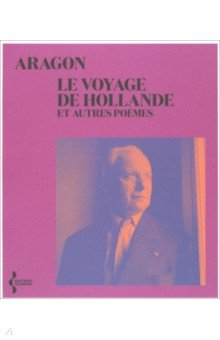 

Le Voyage de Hollande. Et autres poemes