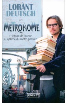 

Métronome. L'histoire de France au rythme du métro parisien