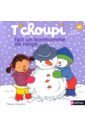 Courtin Thierry T'choupi fait un bonhomme de neige carrere emmanuel la classe de neige