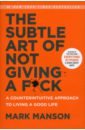 Manson Mark The Subtle Art of Not Giving a F*ck. A Counterintuitive Approach to Living a Good Life manson m the subtle art of not giving a f ck journal