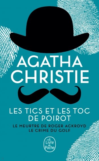 Les Tics et les Toc de Poirot. Le Meurtre de Roger Ackroyd. Le Crime du golf