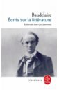 Baudelaire Charles Écrits sur la littérature baudelaire charles cent poemes de charles baudelaire