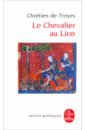 De Troyes Chretien Le Chevalier au Lion цена и фото