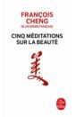 Cheng Francois Cinq méditations sur la beauté rimbaud arthur oeuvres poetiques