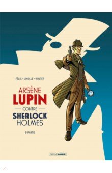 Ars ne Lupin contre Sherlock Holmes. Tome 2