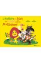 le grand imagier des animaux Baltscheit Martin L'histoire du lion qui voulait être président