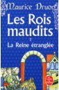Druon Maurice Les Rois maudits. Tome 2. La Reine étranglée druon maurice the poisoned crown