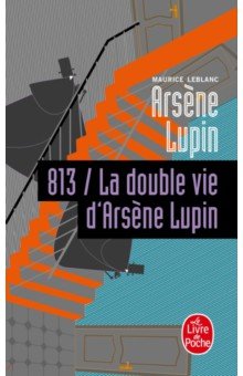 813 la Double Vie d'Arsene Lupin Livre de Poche