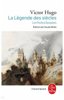 

La Legende des siecles. Les Petites Epopees