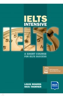 

IELTS Intensive. A Short Course For IELTS Success. Student's Book with digital extras