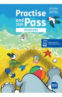 

Practise and Pass. Starters. Pupil's Book with digital extras