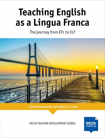 Teaching English as a Lingua Franca. The journey from EFL to ELF. Teacher’s Book