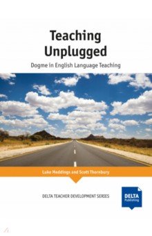 

Teaching Unplugged. Dogme in English Language Teaching