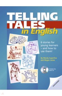 

Telling Tales in English. 6 stories for young learners - and how to use them! + Audio-CD