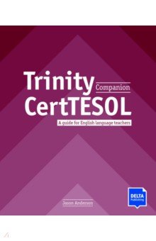 

Trinity CertTESOL Companion. A guide for English language teachers