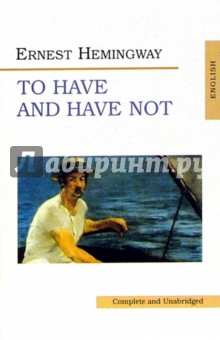 To have and have not - Ernest Hemingway