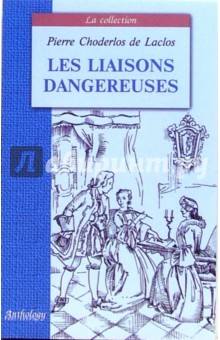 Choderlos de Laclos Pierre - Les Liaisons Dangereuses обложка книги Choderlos de Laclos Pierre - Les Liaisons Dangereuses обложка книги