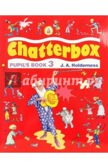 J.A. Holderness - Chatterbox 3 (Pupil`s Book) обложка книги J.A. Holderness - Chatterbox 3 (Pupil`s Book) обложка книги