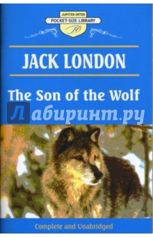 The Son of the Wolf - Jack London