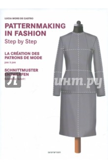 Patternmaking in Fashion. Step by Step - Mors de Castro Lucia