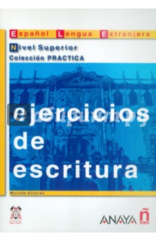 Ejercicios de escritura. Nivel Superior - Myriam Alvarez