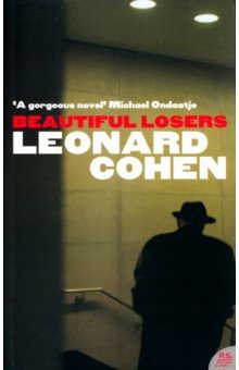 Leonard Cohen - Beautiful Losers (На английском языке) обложка книги Leonard Cohen - Beautiful Losers (На английском языке) обложка книги