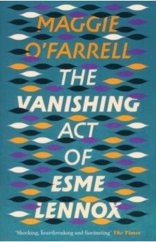 The Vanishing Act of Esme Lennox - Maggie O`Farrell