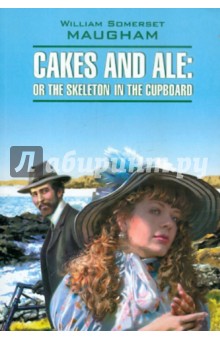 Cakes and Ale or the skeleton in the cupboard - William Maugham