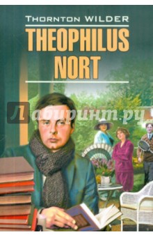 Theophilus Nort - Thornton Wilder