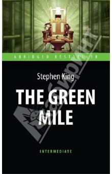 Стивен Кинг - Зеленая миля (The Green Mile). Книга для чтения на английском языке обложка книги Стивен Кинг - Зеленая миля (The Green Mile). Книга для чтения на английском языке обложка книги