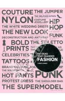 Harriet Worsley - 100 Ideas that Changed Fashion обложка книги Harriet Worsley - 100 Ideas that Changed Fashion обложка книги