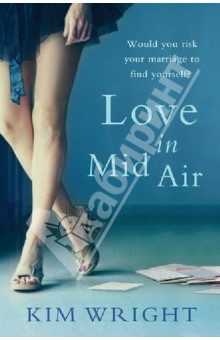 Kim Wright - Love in Mid Air обложка книги Kim Wright - Love in Mid Air обложка книги