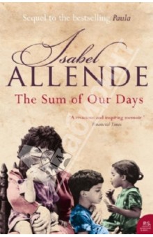 Isabel Allende - The Sum of our Days обложка книги Isabel Allende - The Sum of our Days обложка книги