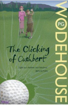 The Clicking Of Cuthbert - Pelham Wodehouse