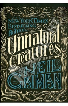Unnatural Creatures - Neil Gaiman